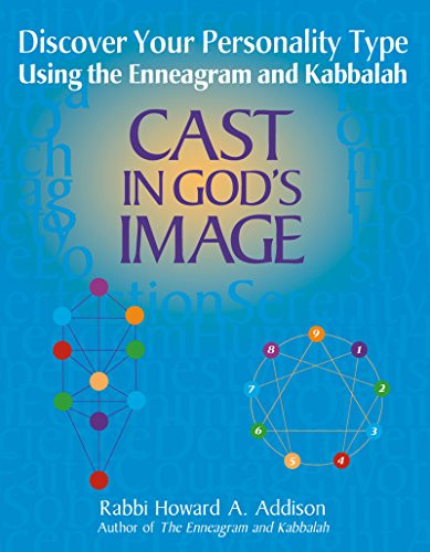 Cast in God's Image (Discover Your Personality Type Using the Enneagram and Kabbalah) by Rabbi Howard A. Addison, 9781580231244