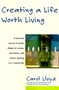 Creating a Life Worth Living by Carol Lloyd, 9780060952433