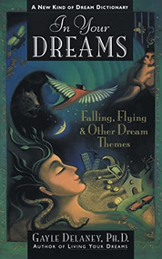 In Your Dreams (Falling, Flying and Other Dream Themes - A New Kind of Dream Dictionary) by Gayle M. Delaney, 9780062514127