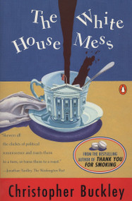 The White House Mess by Christopher Buckley, 9780140249286