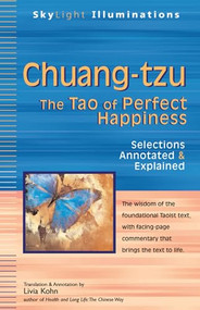 Chuang-tzu (The Tao of Perfect Happiness-Selections Annotated & Explained) by Livia Kohn, PhD, 9781594732966