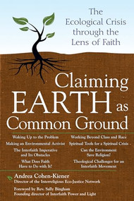 Claiming Earth as Common Ground (The Ecological Crises through the Lens of Faith) - 9781594732614 by Andrea Cohen-Kiener, Rev. Sally Bingham, 9781594732614