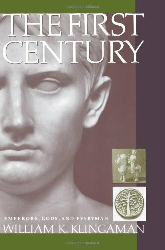 The First Century (Emperors, Gods and Everyman) by William K. Klingaman, 9780060921279
