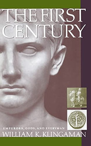 The First Century (Emperors, Gods and Everyman) by William K. Klingaman, 9780060921279