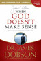 When God Doesn't Make Sense by James C. Dobson, R. T. Kendall, 9781414371153