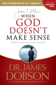 When God Doesn't Make Sense by James C. Dobson, R. T. Kendall, 9781414371153