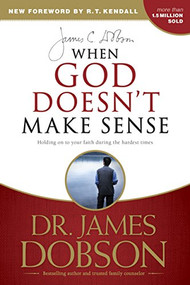 When God Doesn't Make Sense by James C. Dobson, R. T. Kendall, 9781414371153