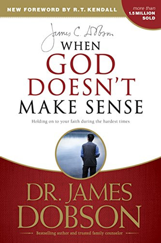 When God Doesn't Make Sense by James C. Dobson, R. T. Kendall, 9781414371153