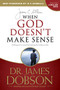 When God Doesn't Make Sense by James C. Dobson, R. T. Kendall, 9781414371153