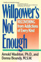 Willpower Is Not Enough (Understanding and Overcoming Addiction and Compulsion) by Arnold M. Washton, 9780060919696