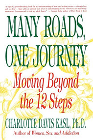 Many Roads, One Journey (Moving Beyond the Twelve Steps) by Charlotte S. Kasl, 9780060965181