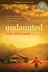 Undaunted (One Man's Real-Life Journey from Unspeakable Memories to Unbelievable Grace) by Josh McDowell, Cristobal Krusen, 9781414371221