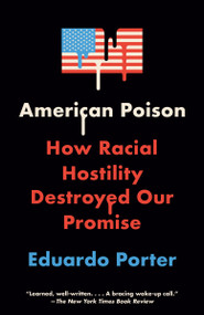 American Poison (How Racial Hostility Destroyed Our Promise) - 9780525431930 by Eduardo Porter, 9780525431930