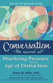 Conversation-The Sacred Art (Practicing Presence in an Age of Distraction) - 9781683360155 by Diane M. Millis, PhD, Rev. Tilden Edwards, PhD, 9781683360155