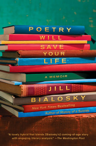 Poetry Will Save Your Life (A Memoir) by Jill Bialosky, 9781982104825
