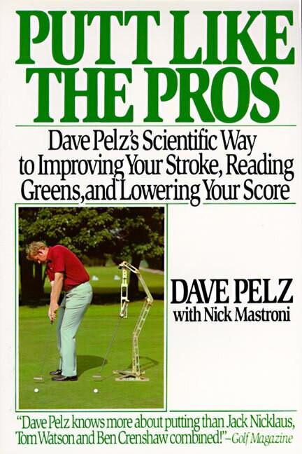 Putt Like the Pros (Dave Pelz's Scientific Guide to Improvin) by Dave Pelz, 9780060920784