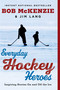 Everyday Hockey Heroes (Inspiring Stories On and Off the Ice) - 9781982104856 by Bob McKenzie, Jim Lang, 9781982104856