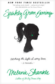Sparkly Green Earrings (Catching the Light at Every Turn) by Melanie Shankle, 9781414371719