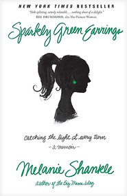 Sparkly Green Earrings (Catching the Light at Every Turn) by Melanie Shankle, 9781414371719