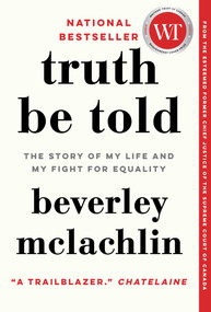 Truth Be Told (The Story of My Life and My Fight for Equality) by Beverley McLachlin, 9781982104979