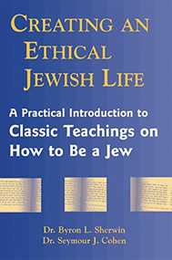 Creating an Ethical Jewish Life (A Practical Introduction to Classic Teachings on How to Be a Jew) - 9781683360162 by Byron L .Sherwin, Seymour, Cohen, 9781683360162
