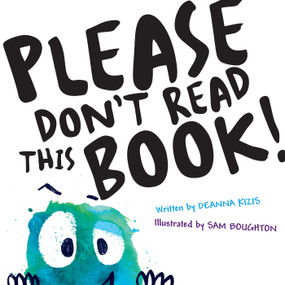 Please Don't Read This Book by Deanna Kizis, Sam Boughton, 9780593116814