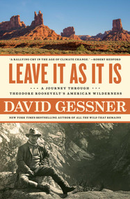 Leave It As It Is (A Journey Through Theodore Roosevelt's American Wilderness) - 9781982105051 by David Gessner, 9781982105051