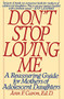Don't Stop Loving Me (Reassuring Guide For Mothers of Adolescent Daughters, A) by Ann F. Caron, 9780060974022
