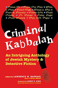 Criminal Kabbalah (An Intriguing Anthology of Jewish Mystery & Detective Fiction) - 9781683360193 by Lawrence W. Raphael, Laurie King, 9781683360193