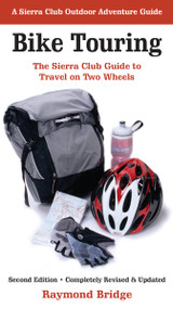 Bike Touring (The Sierra Club Guide to Travel on Two Wheels) by Raymond Bridge, 9781578051427