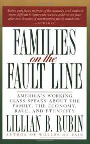 Families on the Fault Line (America's Working Class Speaks About the Family, the Economy, Race,and Ethnicity) by Lillian B. Rubin, 9780060922290