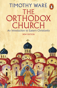 The Orthodox Church (An Introduction to Eastern Christianity) by Timothy Ware, 9780141980638