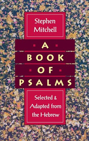 A Book of Psalms (Selected and Adapted from the Hebrew) by Stephen Mitchell, 9780060924706