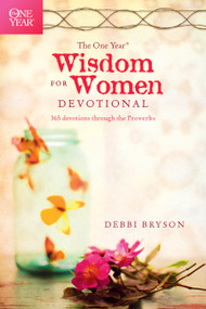 The One Year Wisdom for Women Devotional (365 Devotions through the Proverbs) by Debbi Bryson, 9781414375298