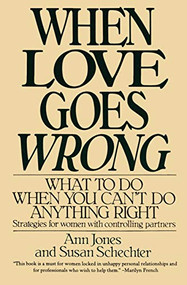 When Love Goes Wrong (What to Do When You Can't Do Anything Right) by Ann R. Jones, 9780060923693