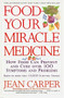 Food--Your Miracle Medicine by Jean Carper, 9780060984243