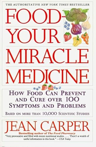 Food--Your Miracle Medicine by Jean Carper, 9780060984243