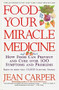 Food--Your Miracle Medicine by Jean Carper, 9780060984243