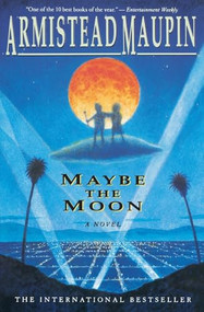 Maybe the Moon (A Novel) by Armistead Maupin, 9780060924348