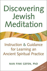 Discovering Jewish Meditation (2nd Edition) (Instruction & Guidance for Learning an Ancient Spiritual Practice) - 9781580234627 by Nan Fink Gefen, 9781580234627