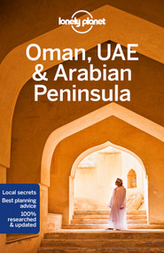 Lonely Planet Oman, UAE & Arabian Peninsula by Lauren Keith, Jade Bremner, Tharik Hussain, Jessica Lee, Josephine Quintero, Jenny Walker, 9781786574862