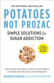 Potatoes Not Prozac: Revised and Updated (Simple Solutions for Sugar Addiction) by Kathleen DesMaisons, 9781982106478