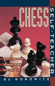 Chess Self-Teacher (Eight Lessons with Quizzes and Reviews) by Al Horowitz, 9780060922955