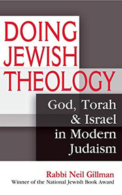 Doing Jewish Theology (God, Torah & Israel in Modern Judaism) by Rabbi Neil Gillman, PhD, 9781580233224