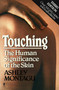 Touching (The Human Significance of the Skin) by Ashley Montagu, 9780060960285