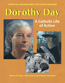 Dorothy Day (A Catholic Life of Action) by Maura D. Shaw, Stephen Marchesi, 9781594730115