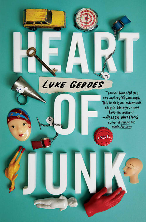 Heart of Junk (A Novel) - 9781982106676 by Luke Geddes, 9781982106676