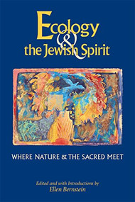 Ecology & the Jewish Spirit (Where Nature & the Sacred Meet) by Ellen Bernstein, Ellen Bernstein, 9781683360407