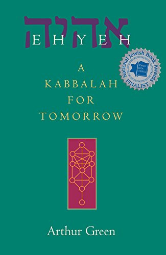 Ehyeh (A Kabbalah for Tomorrow) by Dr. Arthur Green, 9781580232135