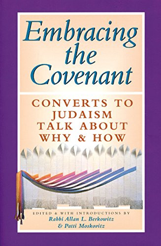 Embracing the Covenant (Converts to Judaism Talk About Why & How) by Rabbi Allan L. Berkowitz, Patti Moskovitz, 9781683360445